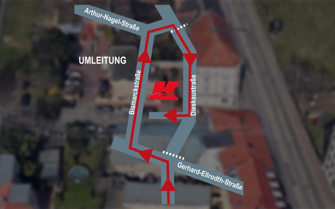 Achtung! Umleitung wegen Bauarbeiten Dieskau-/Anton-Zickmantel-Straße